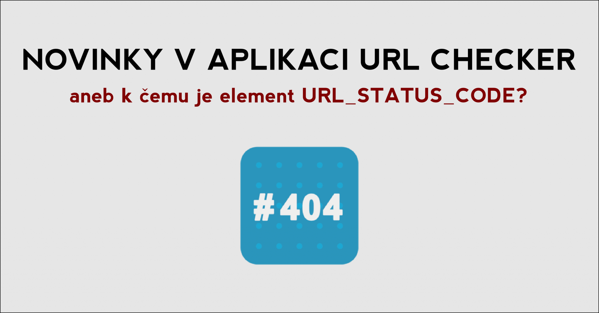 Vyzkoušejte vylepšení v aplikaci URL Checker!