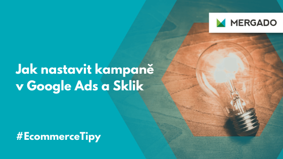 Jak nastavit kampaně v Google Ads a Skliku? Seriál E-commerce tipy pro vás má návod