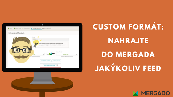 Custom formát: Nahrajte do Mergada jakýkoliv feed