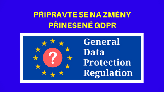 Připravte se na změny přinesené GDPR