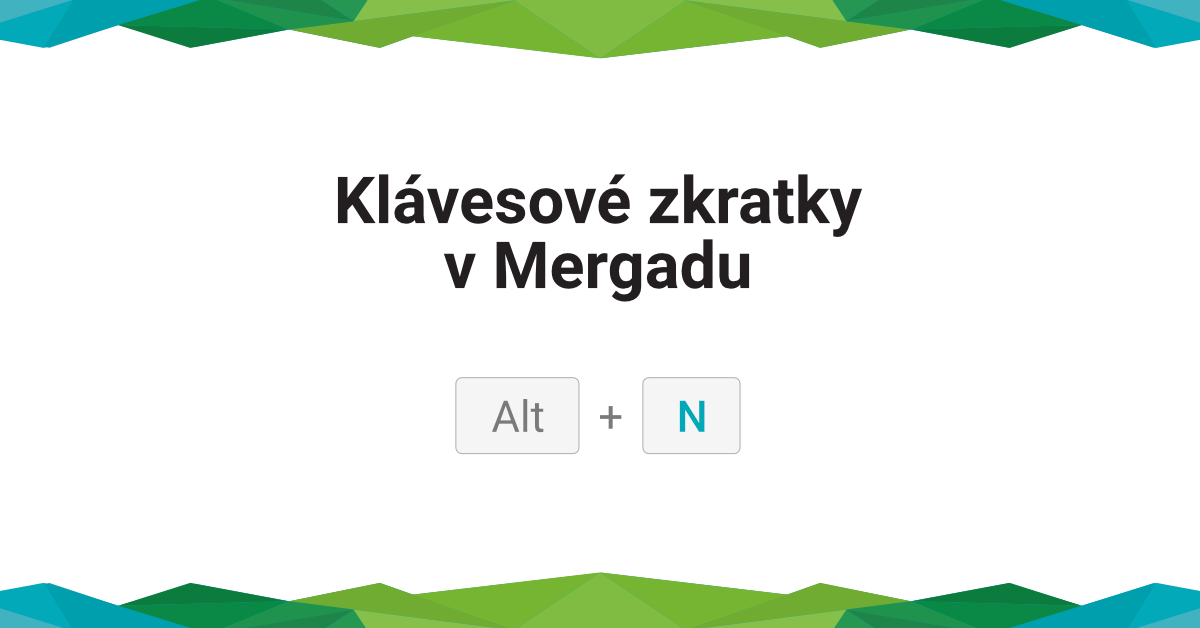 Využijte při práci v Mergadu klávesové zkratky