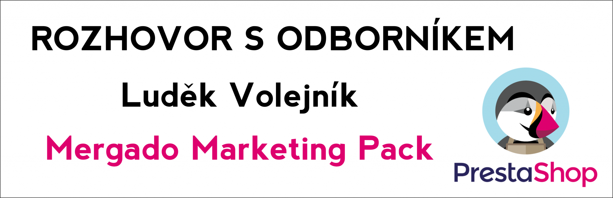 Rozhovor: O Mergado Marketing Packu pro PrestaShop s Luďkem Volejníkem