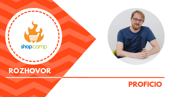 ShopCamp 19 – Rozhovor s Adamem Funiokem, Proficio