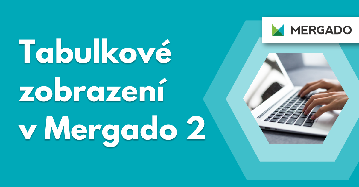 Poznejte novinky v Mergado 2. Jak vám tabulkové zobrazení zefektivní práci?