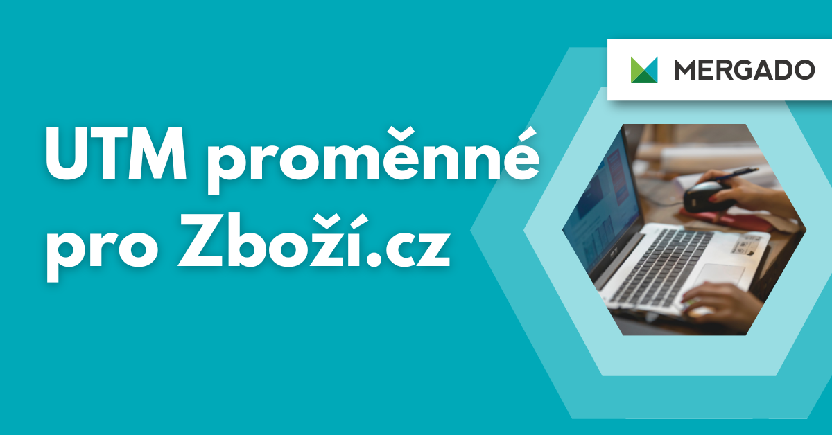 S Mergadem snadno doplníte UTM parametry dynamických proměnných pro Zboží.cz. Pomocí šikovného makra